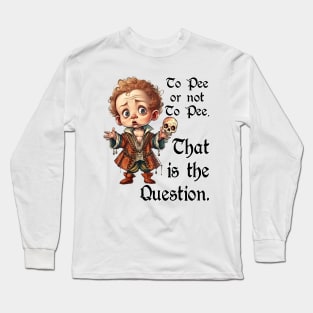 To Pee or not To Pee Long Sleeve T-Shirt